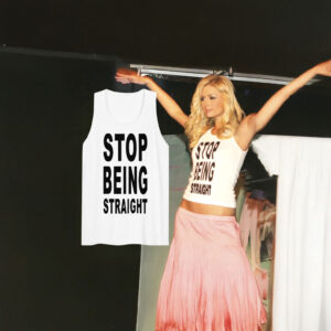 Paris Hilton Stop Being Straight Tank Top