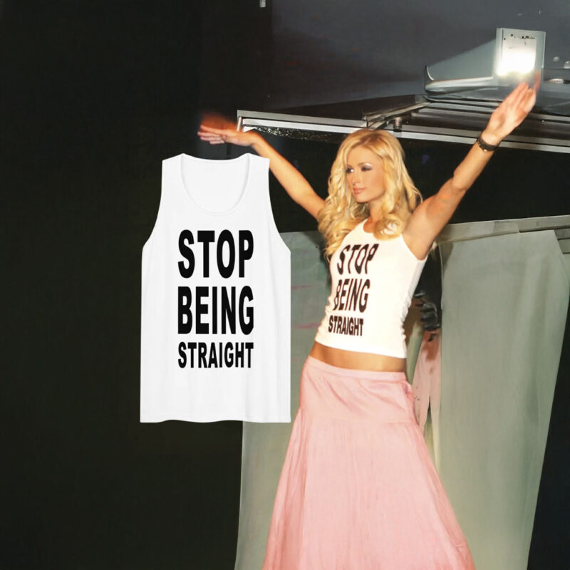 Paris Hilton Stop Being Straight Tank Top